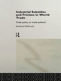 bokomslag Industrial Subsidies and Friction in World Trade