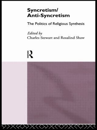 Rosalind Shaw, Charles Stewart - Syncretism/Anti-Syncretism, Inbunden