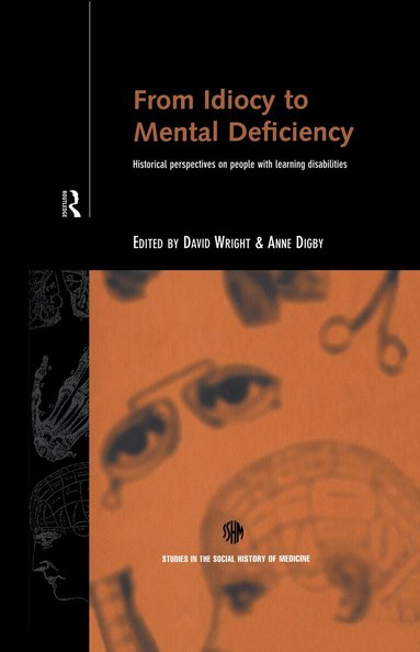 Anne Digby, David Wright - From Idiocy to Mental Deficiency, Inbunden
