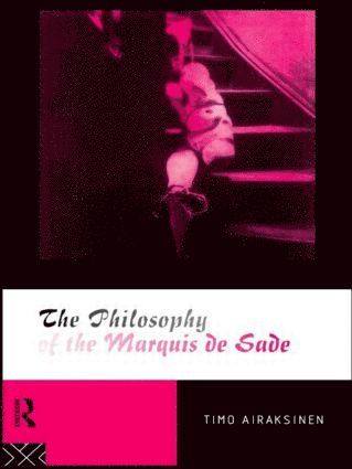 Timo Airaksinen - Philosophy of the Marquis de Sade, Häftad