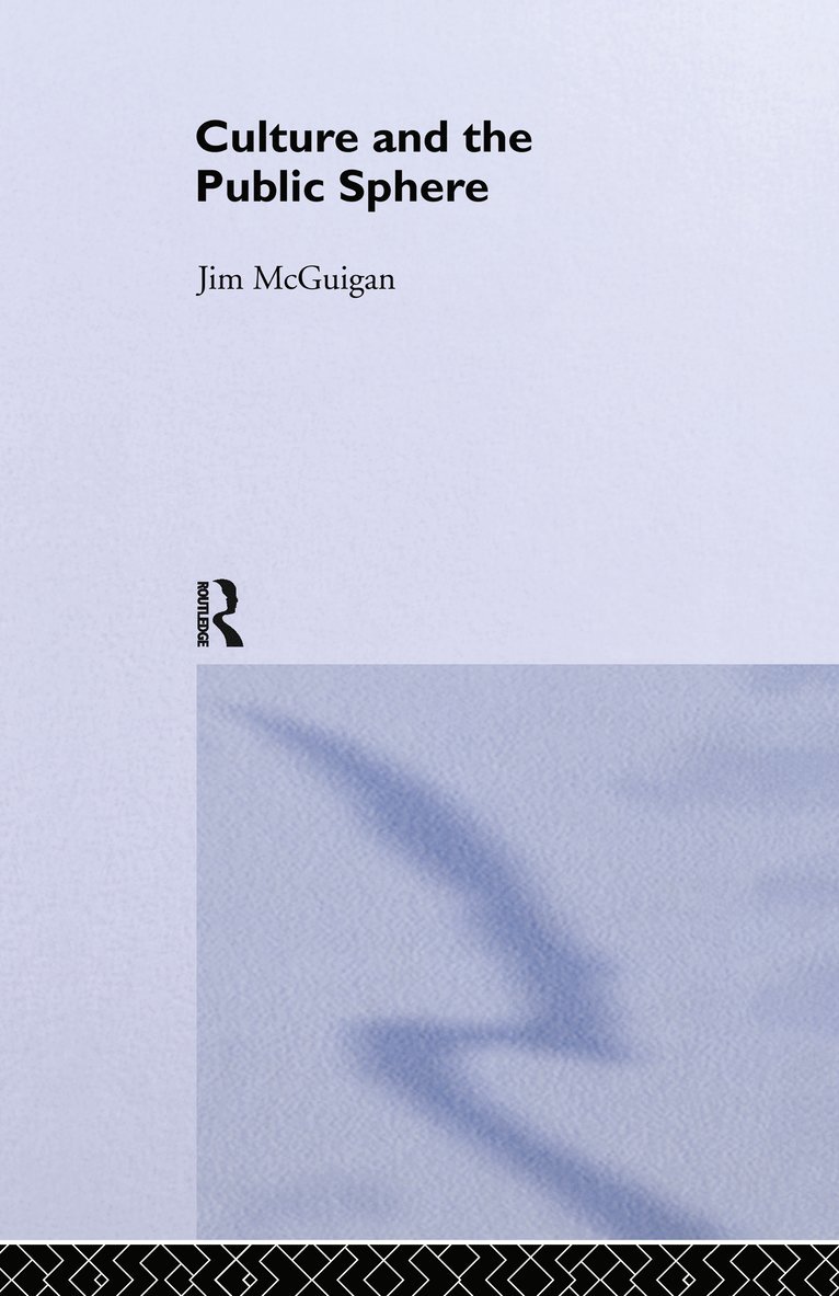 Jim McGuigan, Jim Mcguigan, Dr Jim Mcguigan - Culture and the Public Sphere, Inbunden
