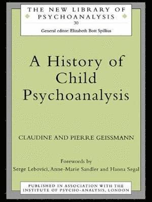 Pierre Geissmann, Claudine Geissmann - History of Child Psychoanalysis, Häftad