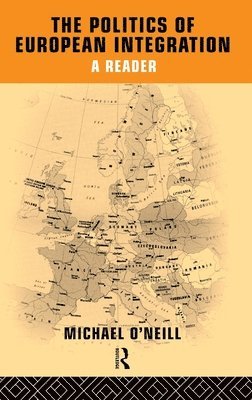 Michael O'Neill - Politics of European Integration, Inbunden