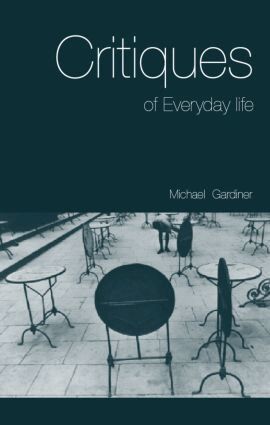 Michael Gardiner - Critiques of Everyday Life, Häftad