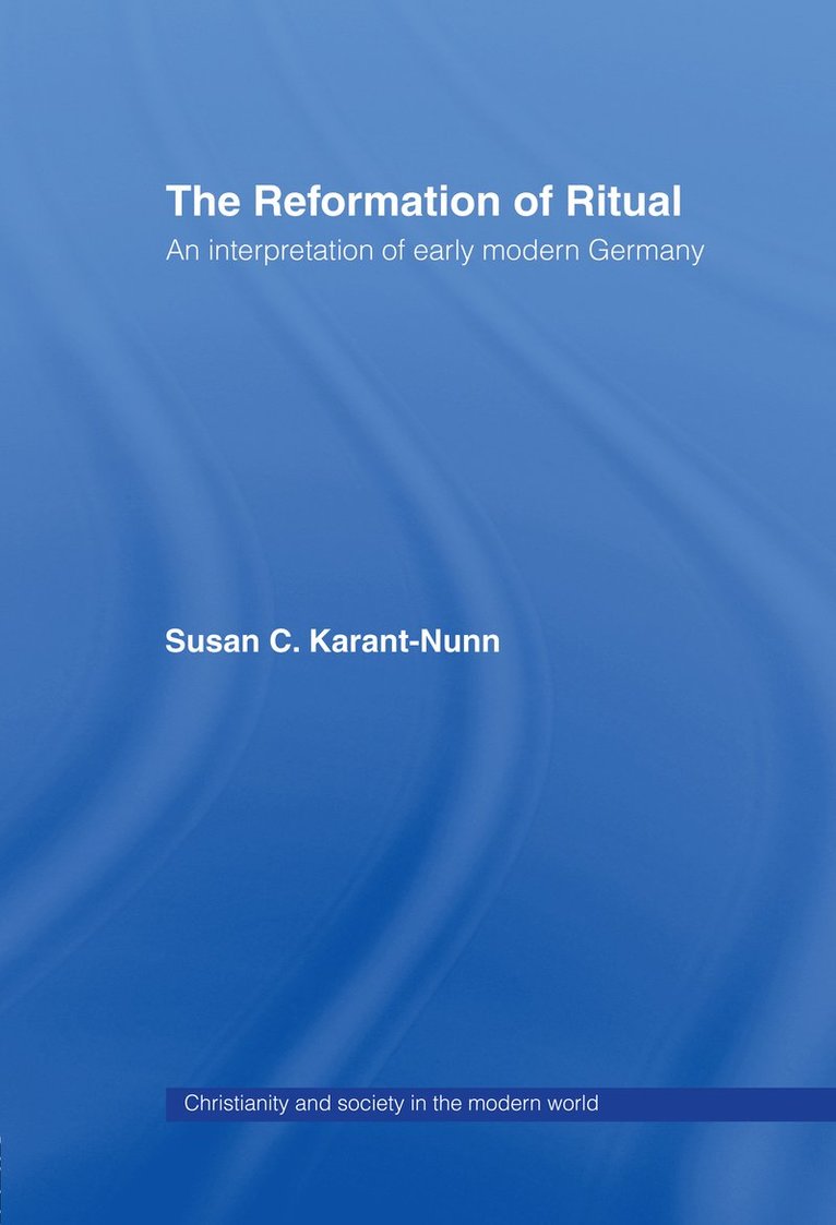 Susan Karant-Nunn - Reformation of Ritual, Inbunden