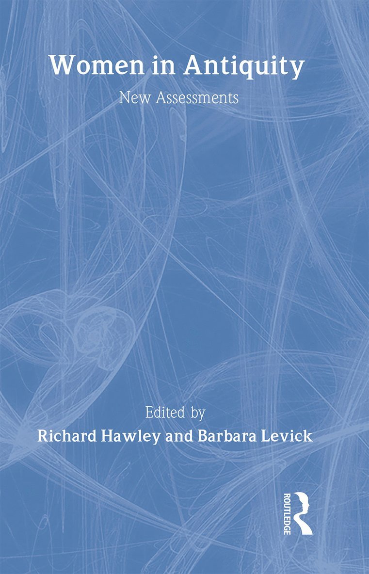 Richard Hawley, Barbara Levick, UK) Levick, Barbara (University of Oxford - Women in Antiquity: New Assessments, Inbunden