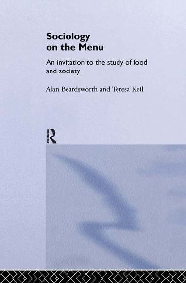 Alan Beardsworth, Teresa Keil - Sociology on the Menu, Inbunden