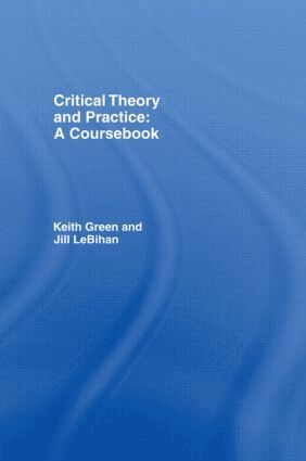 Keith Green, Jill LeBihan - Critical Theory and Practice: A Coursebook, Häftad