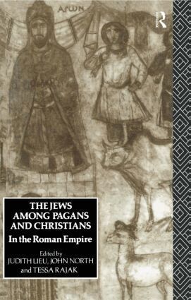 Judith Lieu, John North, Tessa Rajak - Jews Among Pagans and Christians in the Roman Empire, Häftad