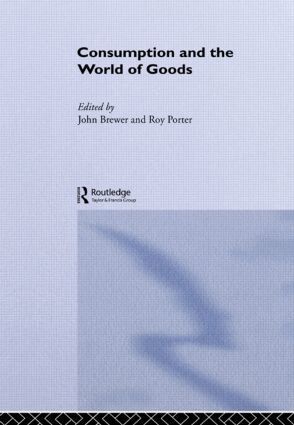John Brewer, Roy Porter - Consumption and the World of Goods, Häftad
