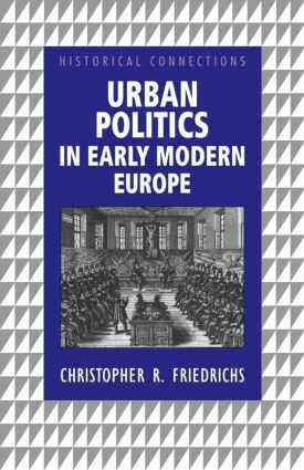 Christopher R. Friedrichs - Urban Politics in Early Modern Europe, Häftad
