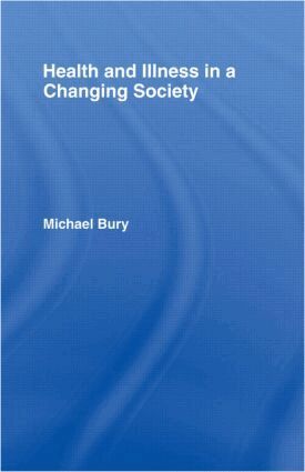 Michael Bury - Health and Illness in a Changing Society, Häftad