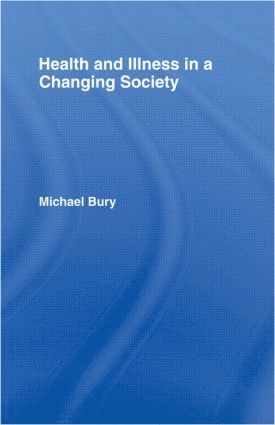 Michael Bury - Health and Illness in a Changing Society, Häftad