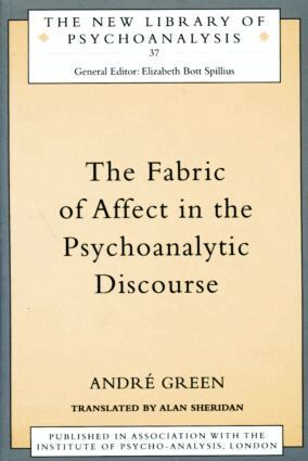 Andre Green - Fabric of Affect in the Psychoanalytic Discourse, Häftad