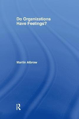 Do Organizations Have Feelings? 1