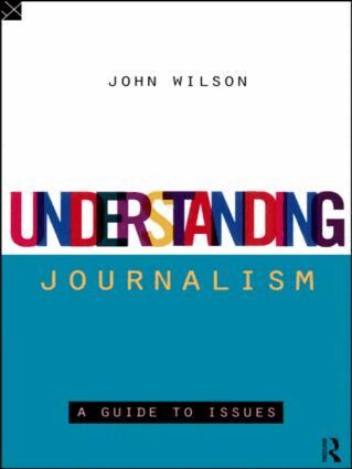 John Wilson - Understanding Journalism, Häftad