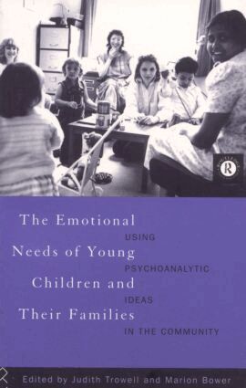Marion Bower, Judith Trowell - Emotional Needs of Young Children and Their Families, Häftad