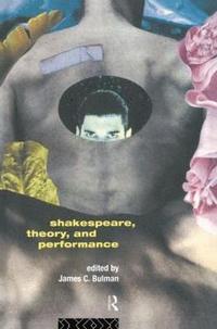 bokomslag Shakespeare, Theory and Performance