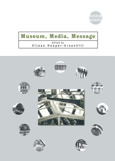 Eilean Hooper-Greenhill - Museum, Media, Message, Inbunden