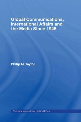 Philip Taylor - Global Communications, International Affairs and the Media Since 1945, Häftad