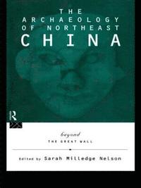 bokomslag The Archaeology of Northeast China