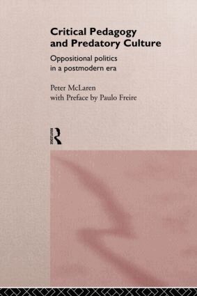 Peter McLaren - Critical Pedagogy and Predatory Culture, Häftad