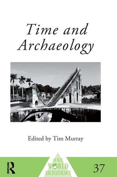 Tim Murray - Time and Archaeology, Inbunden