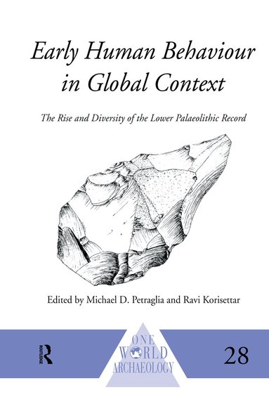Ravi Korisettar, Michael D. Petraglia - Early Human Behaviour in Global Context, Inbunden