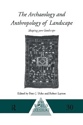 The Archaeology and Anthropology of Landscape 1