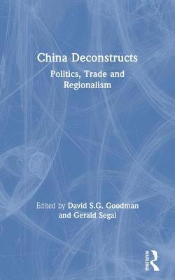David S.G. Goodman, Gerald Segal, David S. G. Goodman - China Deconstructs, Häftad