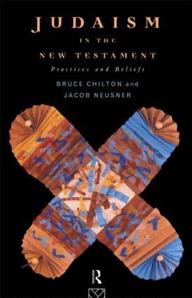 Bruce Chilton, Jacob Neusner - Judaism in the New Testament, Häftad