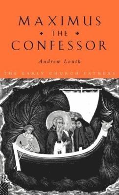 Andrew Louth, UK) Louth, Andrew (Durham University - Maximus the Confessor, Inbunden