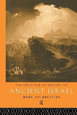 bokomslag The Creation of History in Ancient Israel