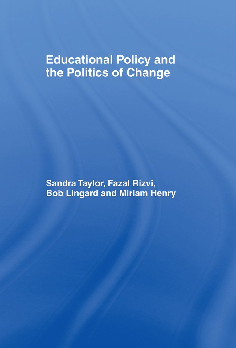 Miriam Henry, Bob Lingard, Fazal Rizvi, Sandra Taylor - Educational Policy and the Politics of Change, Inbunden