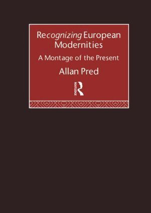 Allan Pred - Recognising European Modernities, Inbunden