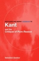 Routledge Philosophy GuideBook to Kant and the Critique of Pure Reason 1