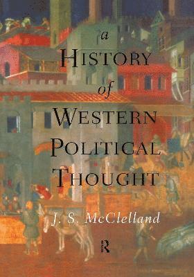 J. S. McClelland, J S Mcclelland, Dr J S Mcclelland - History of Western Political Thought, Inbunden