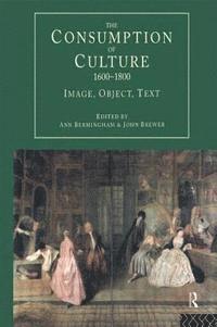bokomslag The Consumption of Culture, 1600-1800