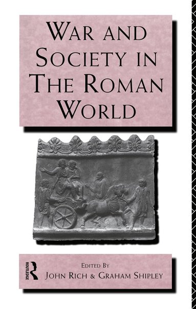 John Rich, Graham Shipley - War and Society in the Roman World, Häftad