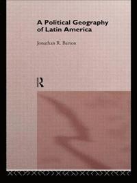 bokomslag A Political Geography of Latin America