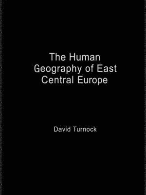 bokomslag The Human Geography of East Central Europe