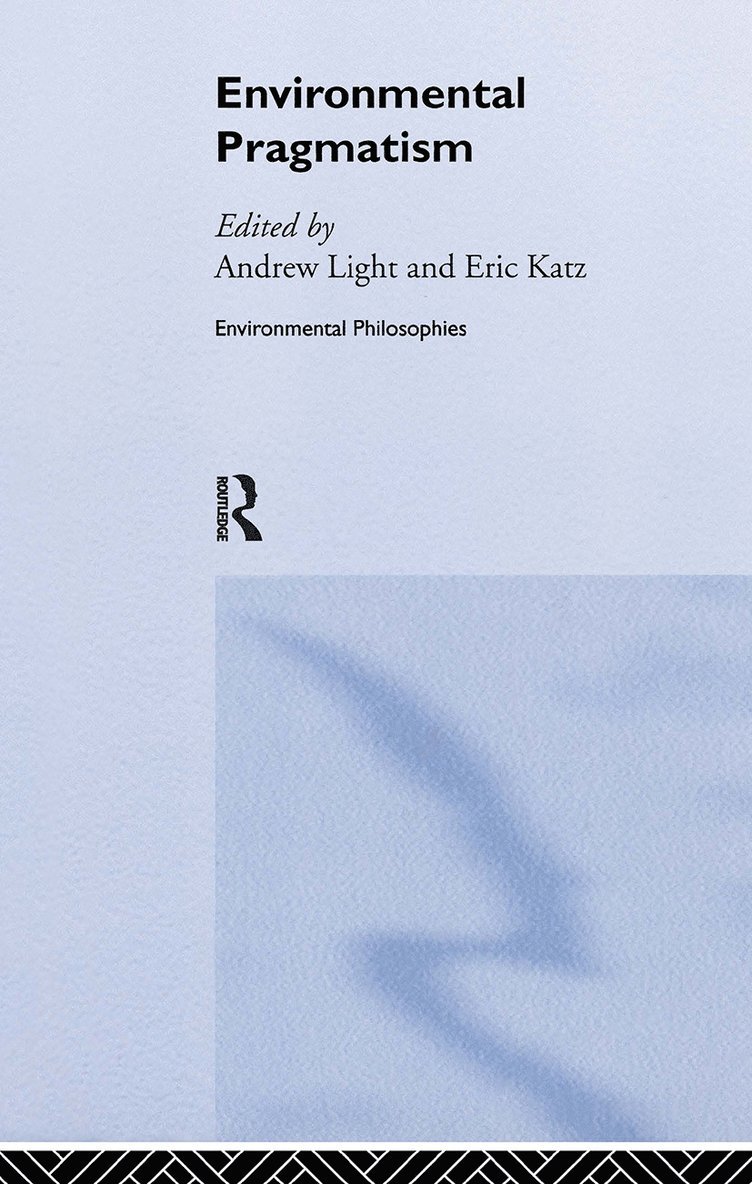 Eric Katz, Andrew Light - Environmental Pragmatism, Inbunden