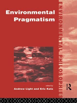 Eric Katz, Andrew Light - Environmental Pragmatism, Häftad