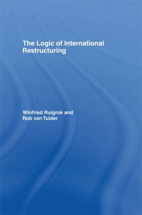 Winfried Ruigrok, Rob van Tulder - Logic of International Restructuring, Inbunden