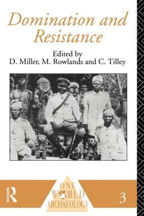 Daniel Miller, Michael Rowlands, Chris Tilley - Domination and Resistance, Häftad