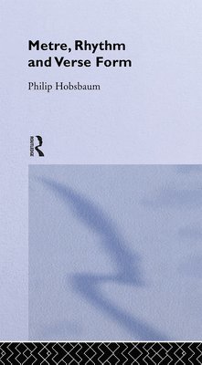Philip Hobsbaum - Metre, Rhythm and Verse Form, Inbunden