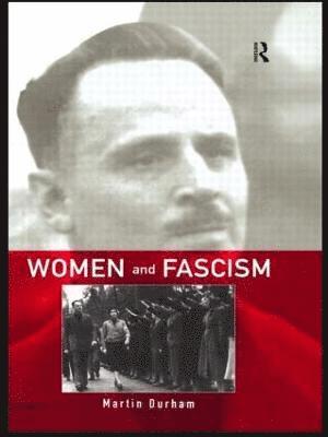 Martin Durham, UK) Durham, Martin (University of Wolverhampton - Women and Fascism, Häftad