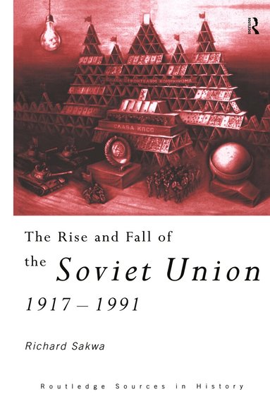 Richard Sakwa - Rise and Fall of the Soviet Union, Inbunden