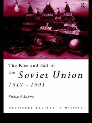 Richard Sakwa - Rise and Fall of the Soviet Union, Häftad