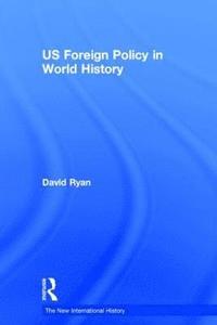 bokomslag US Foreign Policy in World History